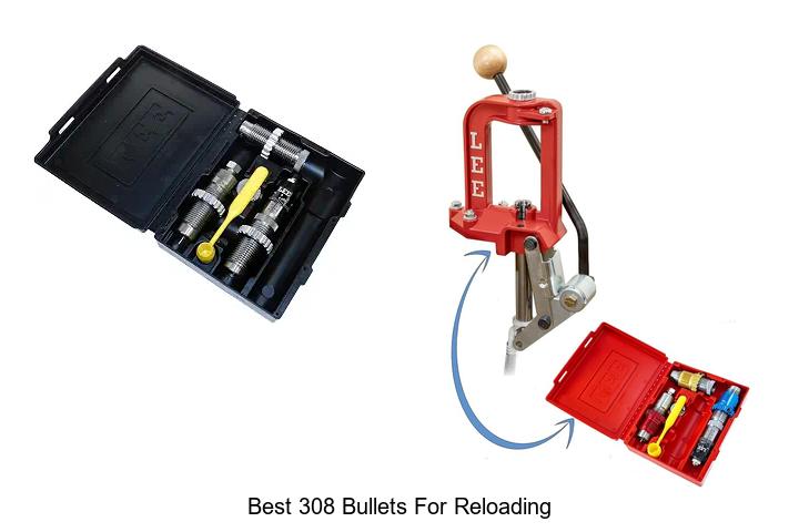 best 308 bullets for reloading