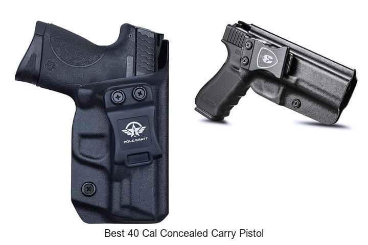 Top 12 Best 40 Cal Concealed Carry Pistol You Must See!