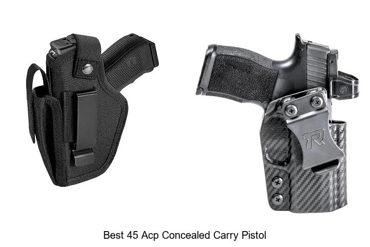 Top 12 Best 45 ACP Concealed Carry Pistol You Need Now