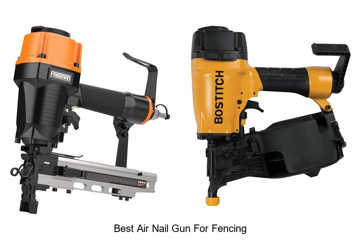 best air nail gun for fencing