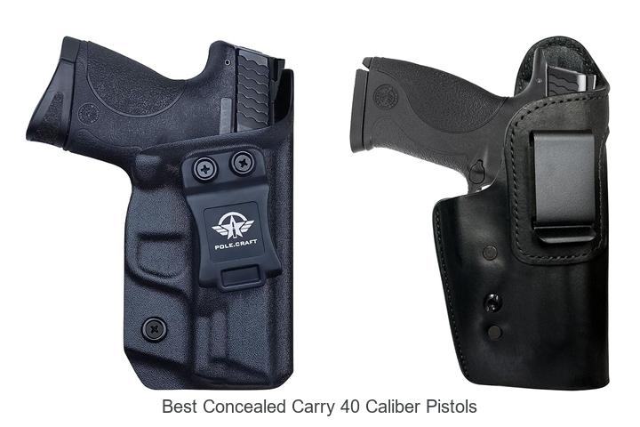 Top 12 Best Concealed Carry 40 Caliber Pistols You Need Now