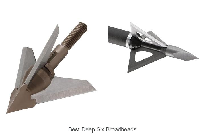 best deep six broadheads