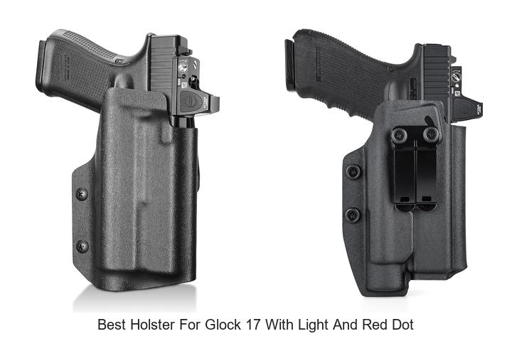 best holster for glock 17 with light and red dot