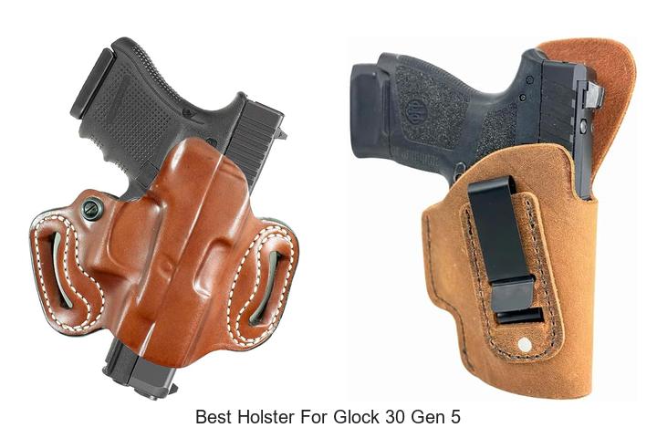 Top 12 Best Holster for Glock 30 Gen 5 You Need Now