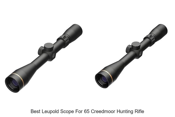 best leupold scope for 65 creedmoor hunting rifle