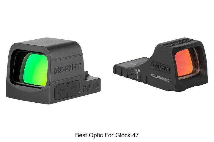 best optic for glock 47