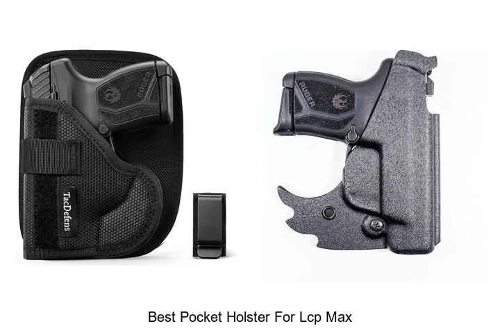 Top 12 Best Pocket Holster For LCP Max You Can’t Miss