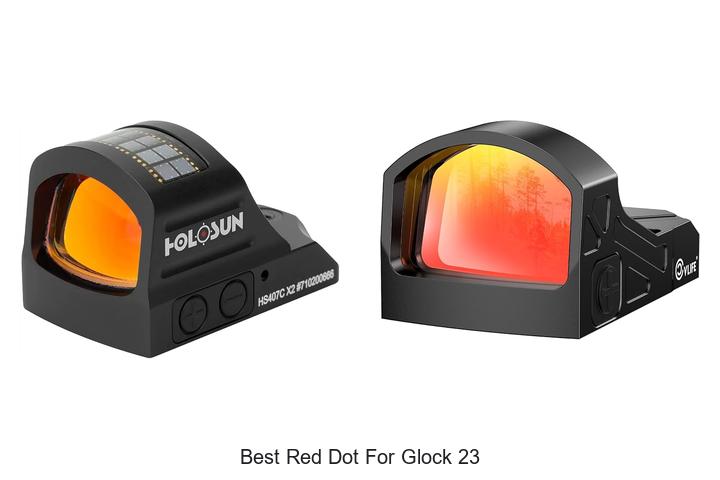 Top 12 Best Red Dot For Glock 23 You Can’t Miss Now!