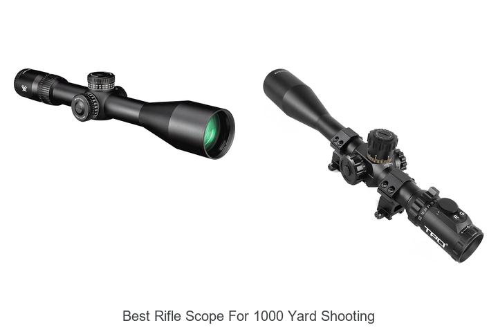 Top 12 Best Rifle Scope For 1000 Yard Shooting Revealed!