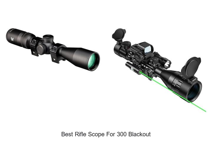 Top 12 Best Rifle Scope For 300 Blackout You’ll Love!