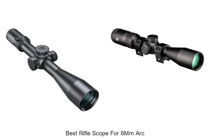 Top 12 Best Rifle Scope For 6mm ARC That Will Shock You