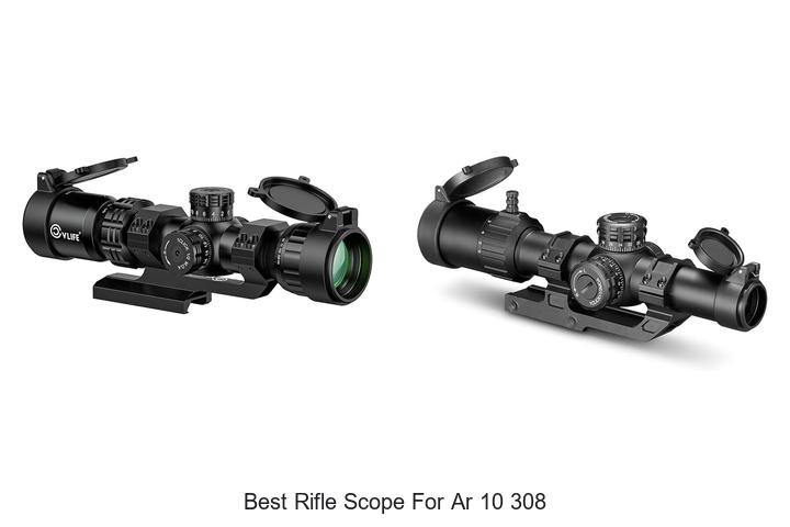 Top 12 Best Rifle Scope For AR 10 308 You Can’t Miss