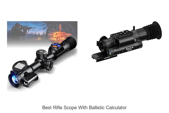 Top 12 Best Rifle Scope With Ballistic Calculator You Need