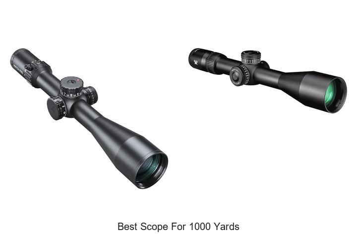 Top 12 Best Scope For 1000 Yards That Will Blow Your Mind