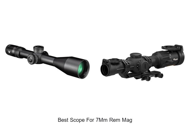 Top 12 Best Scope For 7mm Rem Mag That Hunters Swear By
