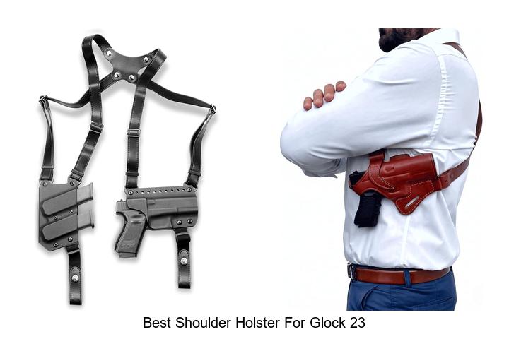 best shoulder holster for glock 23