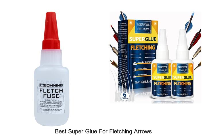 best super glue for fletching arrows