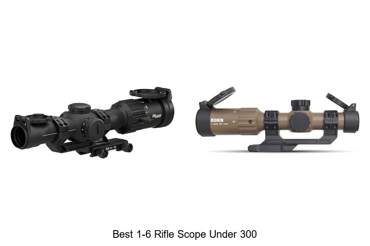 best 1 6 rifle scope under 300