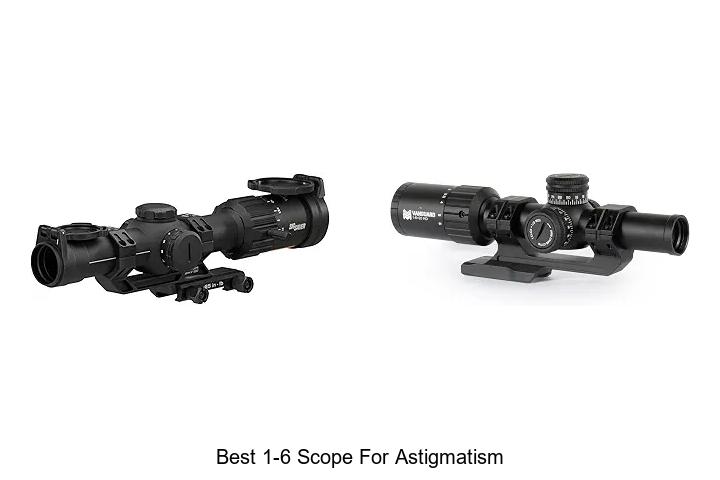 best 1-6 scope for astigmatism