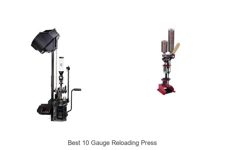 best 10 gauge reloading press