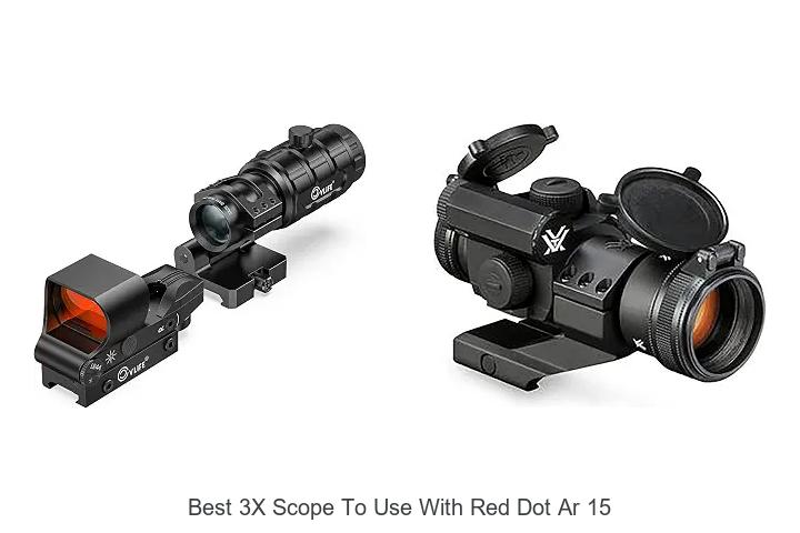 best 3x scope to use with red dot ar 15