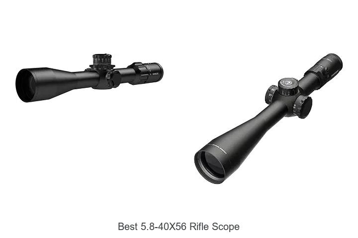 best 5.8-40x56 rifle scope