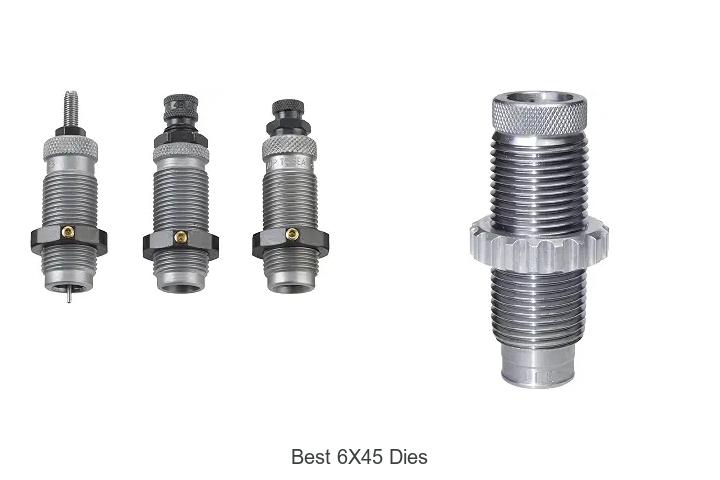 best 6x45 dies