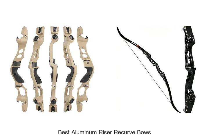 best aluminum riser recurve bows