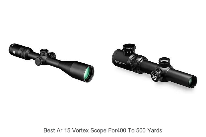 best ar 15 vortex scope for400 to 500 yards