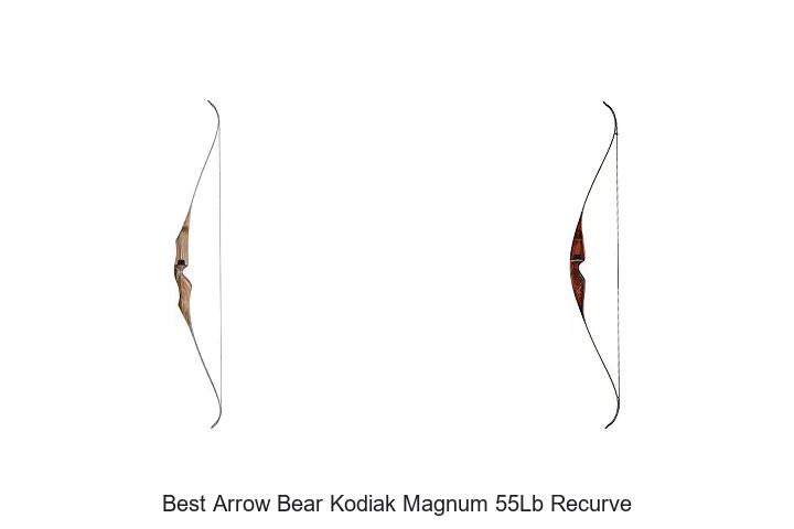 best arrow bear kodiak magnum 55lb recurve