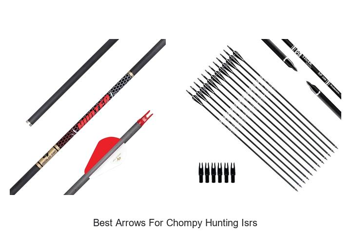 best arrows for chompy hunting isrs