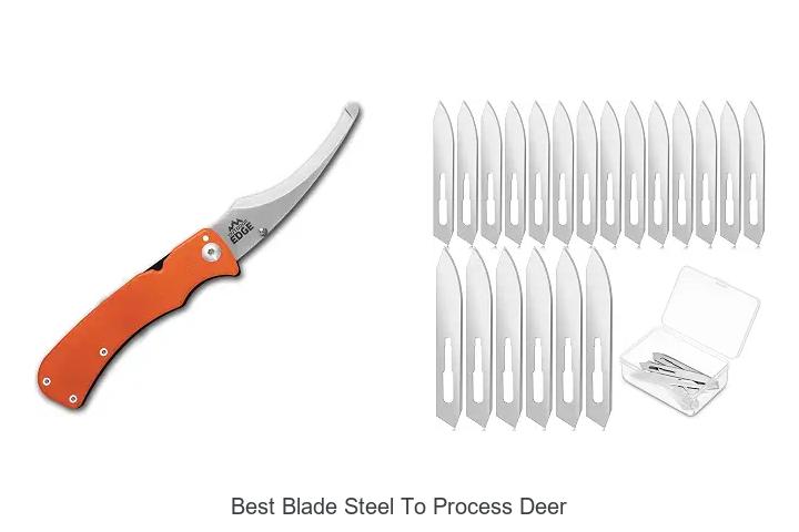 best blade steel to process deer