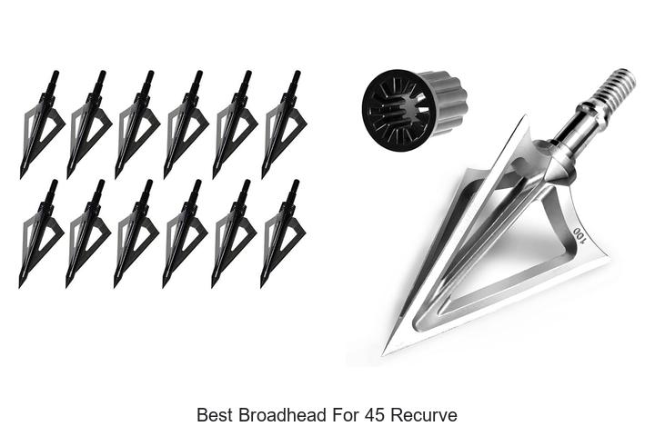 best broadhead for 45 recurve