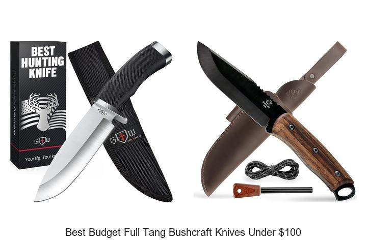 best budget full tang bushcraft knives under 100