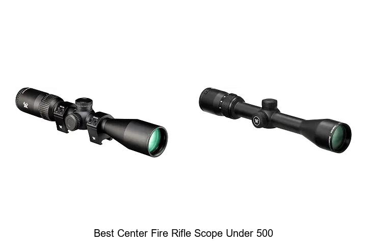 best center fire rifle scope under 500