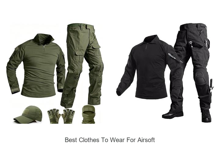 best clothes to wear for airsoft