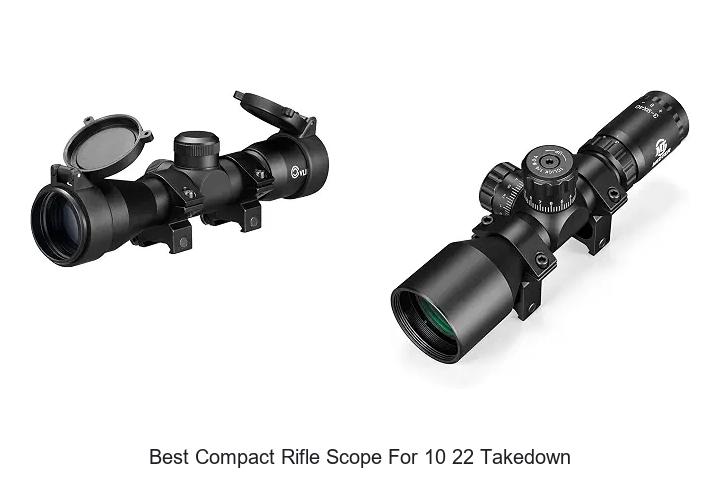 best compact rifle scope for 10 22 takedown