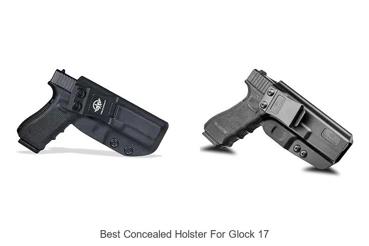 best concealed holster for glock 17