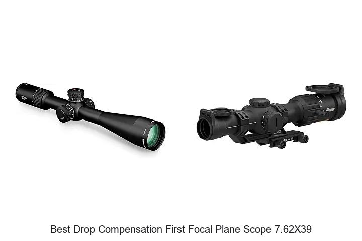 best drop compensation first focal plane scope 7.62x39