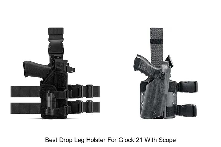 best drop leg holster for glock 21 with scope