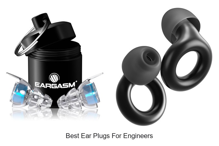 Best Ear Plugs For Engineers