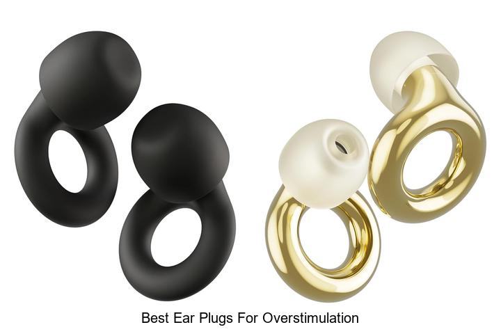 best ear plugs for overstimulation