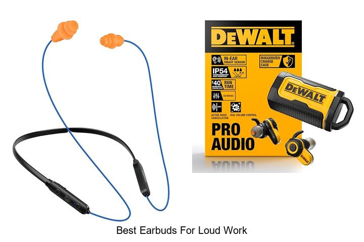 best earbuds for loud work