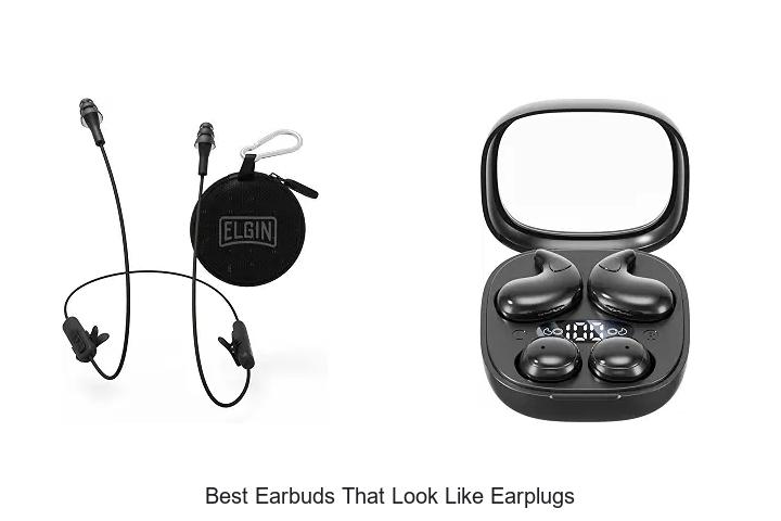 best earbuds that look like earplugs