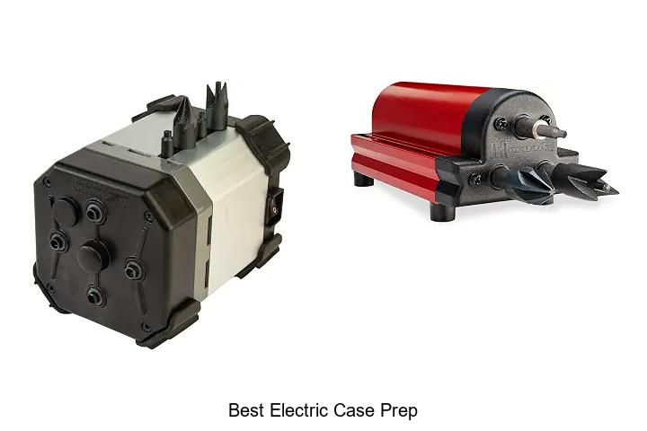 best electric case prep