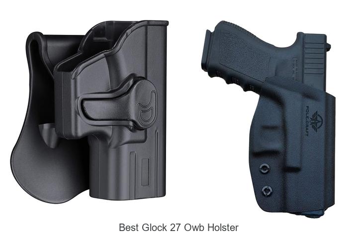 best glock 27 owb holster