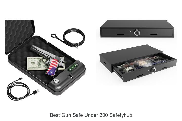 best gun safe under 300 safetyhub