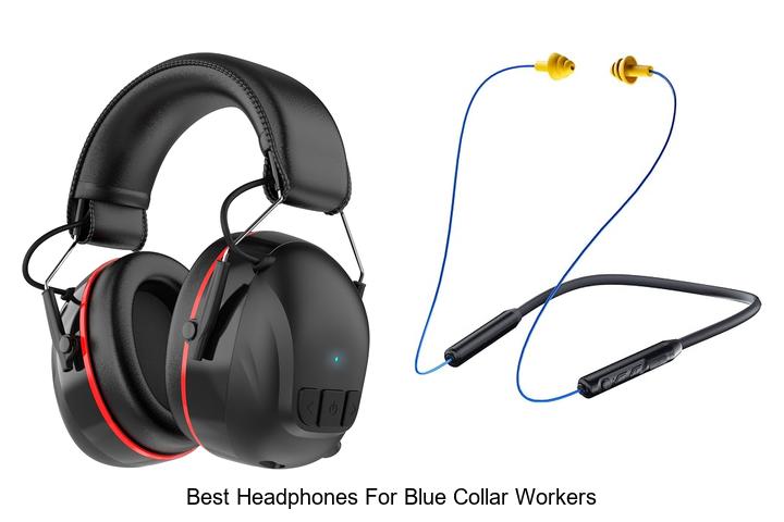 best headphones for blue collar workers