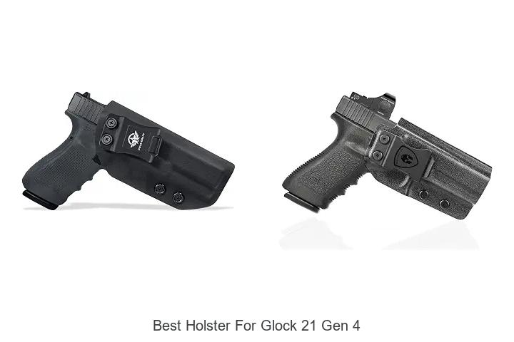 best holster for glock 21 gen 4