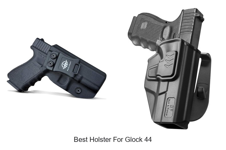 Best Holster For Glock 44